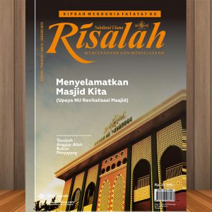 Majalah Risalah Edisi 90 - MENYELAMATKAN MASJID KITA: Upaya NU Revitalisasi Masjid